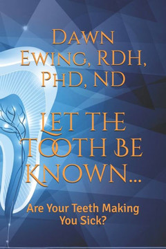 Let the TOOTH Be Known...: Are Your Teeth Making You Sick?