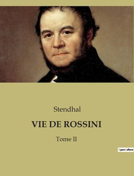 Vie de Rossini: Tome II