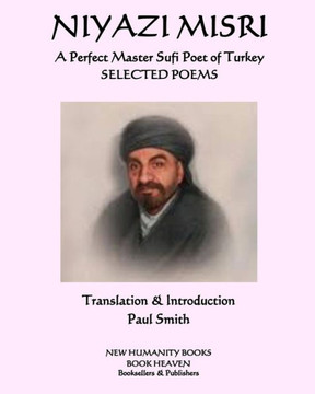 NIYAZI MISRI A Perfect Master Sufi Poet of Turkey: Selected Poems - Large Print