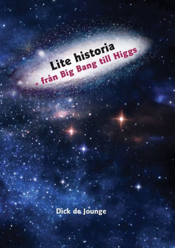 Lite historia - från Big Bang till Higgs