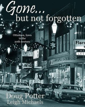 Gone... but not forgotten: Ottumwa, Iowa in the 20th century