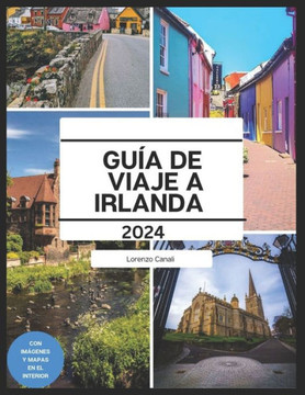 Guía de Viaje a Irlanda 2024: Explora joyas ocultas, paisajes pintorescos y experiencias auténticas para un viaje inolvidable