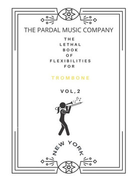 The Lethal Book of Flexibilities N-2 Trombone: London
