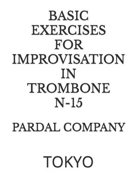 Basic Exercices for Improvisation in Trombone N-15: Tokyo