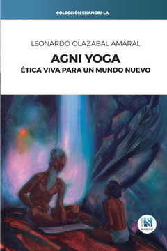 Agni Yoga: Ética viva para un mundo nuevo