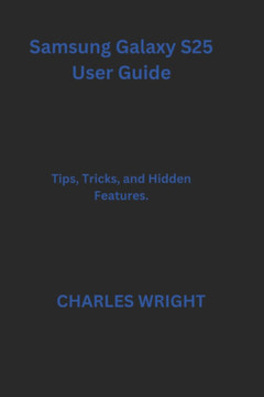 Samsung Galaxy S25 User Guide: Tips, Tricks, and Hidden Features.