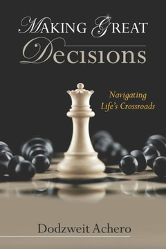 Making Great Decisions: Navigating Life's Crossroads