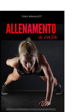 Allenamento a Casa: Scopri i segreti dell'allenamento funzionale a corpo libero e definizione muscolare con preparazione atletica, aliment