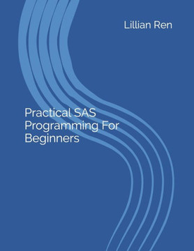 Practical SAS Programming For Beginners