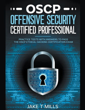 OSCP Offensive Security Certified Professional Practice Tests With Answers To Pass the OSCP Ethical Hacking Certification Exam OSCP Offensive Security Certified Professional Practice Tests With Answers To Pass the OSCP Ethical Hacking Certification Exam