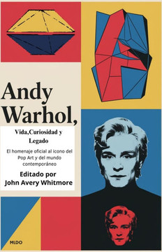 Andy Warhol: Vida, Curiosidad y Legado: El homenaje oficial al icono del Pop Art y del mundo contemporáneo