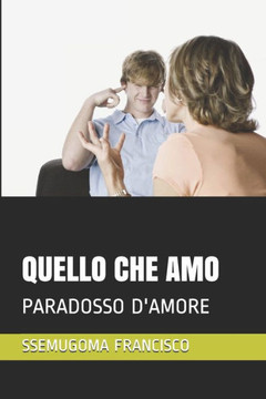 Quello Che Amo: Paradosso d'Amore