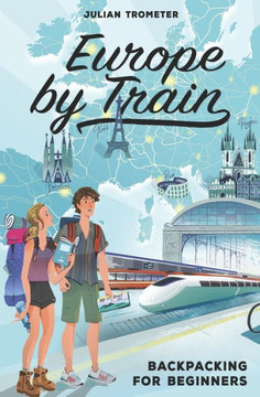 Europe by Train: Backpacking for Beginners