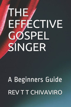 The Effective Gospel Singer: A Beginners Guide