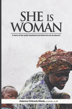She is Woman: A story of her unfair treatment and what we can do about it