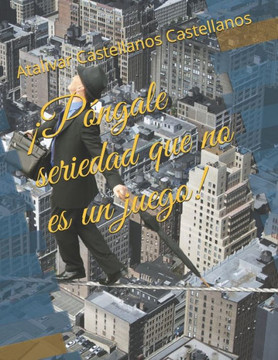 ¡Póngale seriedad que no es un juego!