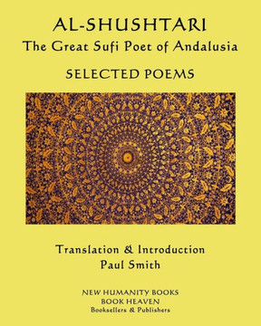 AL-SHUSHTARI The Great Sufi Poet of Andalusia SELECTED POEMS: Selected Poems - Large Print