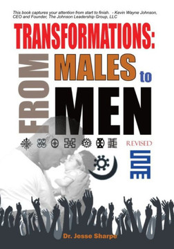 Transformations: From Males to Men: (Revised)