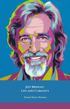 Jeff Bridges: Life and Curiosity: The official tribute to the legendary Hollywood actor and timeless icon
