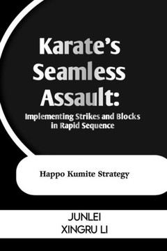 Karate's Seamless Assault: Implementing Strikes and Blocks in Rapid Sequence: Happo Kumite Strategy