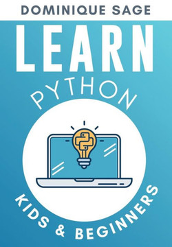 LEARN Python: Kids & Beginners. Python for Beginners with Hands-on Fun Project & Games. (Learn Coding Fast with Hands-On Fun Project