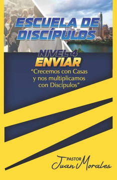 Escuela de Discípulos: Nivel 4: Enviar
