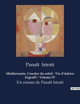 Méditerranée. Coucher du soleil - Vie d'Adrien Zograffi - Volume IV: Un roman de Panaït Istrati