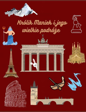 Królik Maniek i jego wielkie podróże.: Przygody Królika Mańka: Odkrycie milości do podróży