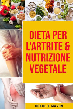Dieta per l'Artrite & Nutrizione Vegetale Dieta per l'Artrite & Nutrizione Vegetale