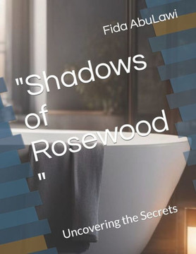 ""Shadows of Rosewood "": Uncovering the Secrets