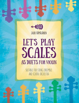 Let's Play Scales as Duets for Violin: Suitable for String Ensemble & School Orchestra
