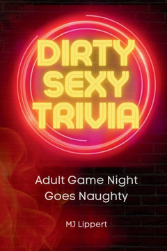 Dirty Sexy Trivia Book: Adult Game Night Goes Naughty: Pub Quiz Trivia Questions and Answers for Fun Themed Trivia Party Games, Gift for Trivi
