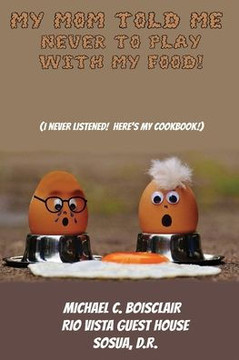 Rio Vista Cookbook: (My Mom told me to never play with my food)