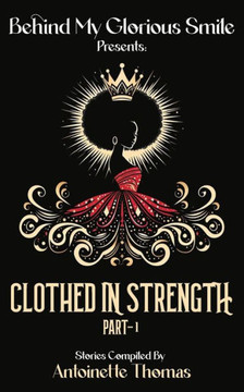 Behind My Glorious Smile presents: Clothed in Strength part-1