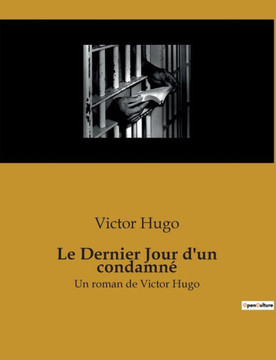 Le Dernier Jour d'un condamné: Un roman de Victor Hugo
