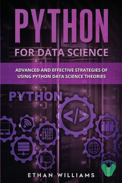 Python for Data Science: Advanced and Effective Strategies of Using Python Data Science Theories
