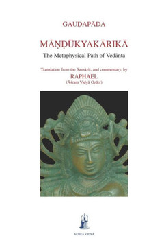 Mandukyakarika: The Metaphysical Path of Vedanta
