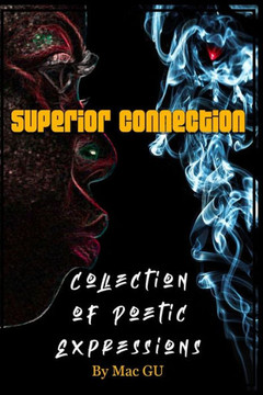 Superior Connection: A Collection of Poetic Expressions