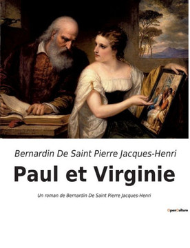 Paul et Virginie: Un roman de Bernardin De Saint Pierre Jacques-Henri