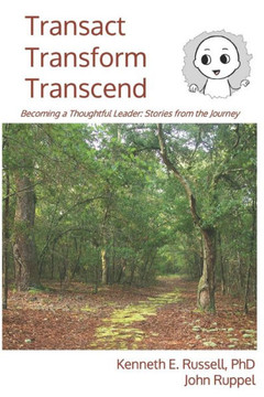 Transact Transform Transcend: Becoming a Thoughtful Leader: Stories from the Journey