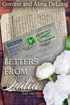 Letters from India: 1945-1967