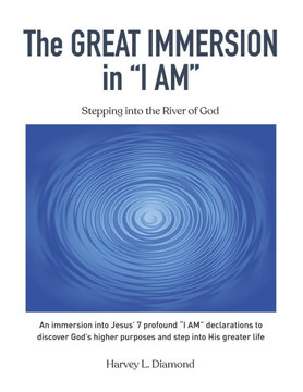 The GREAT IMMERSION in ""I AM"": Stepping into the River of God