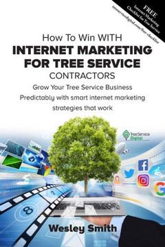How To Win With Internet Marketing For Tree Service Contractors