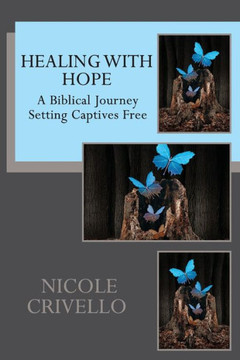 Healing with Hope: A Biblical Journey Setting Captives Free