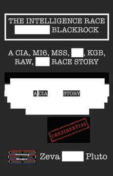 The Intelligence Race Blackrock: A CIA, MI6, MSS, KGB, RAW, ISI Race Story