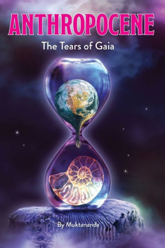 Anthropocene: The Tears of Gaia
