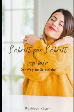 Schritt für Schritt zu mir: Der Weg zur Selbstliebe
