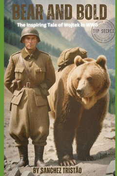 Bear and Bold: The Inspiring Tale of Wojtek in WWII