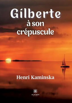 Gilberte à son crépuscule Gilberte à son crépuscule