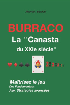 BURRACO La ""Canasta du XXIe siècle"": Maîtrisez Le Jeu - Des Fondamentaux Aux Strategies Avancees